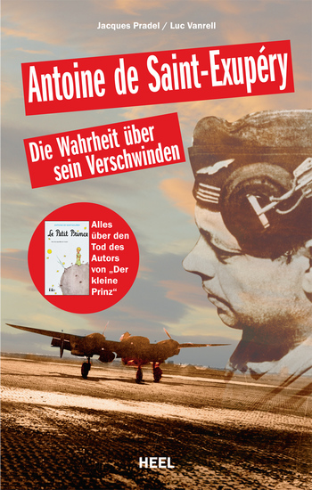 Antoine de Saint-Exupery - Die Wahrheit über sein Verschwinden - Alles über den Tod des Autors von "Der kleine Prinz" - cover