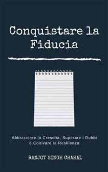 Conquistare la Fiducia: Abbracciare la Crescita Superare i Dubbi e Coltivare la Resilienza - cover