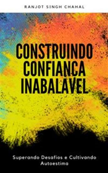 Construindo Confiança Inabalável: Superando Desafios e Cultivando Autoestima - cover