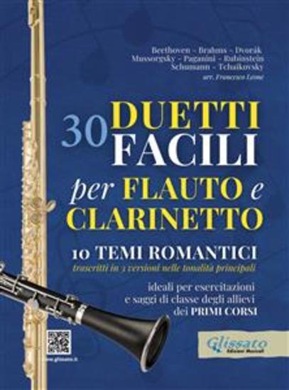 30 Duetti Facili per Flauto e Clarinetto ideali per esercitazioni e saggi di classe degli allievi dei primi corsi - 10 Temi Romantici trascritti in 3 versioni nelle tonalità principali - cover