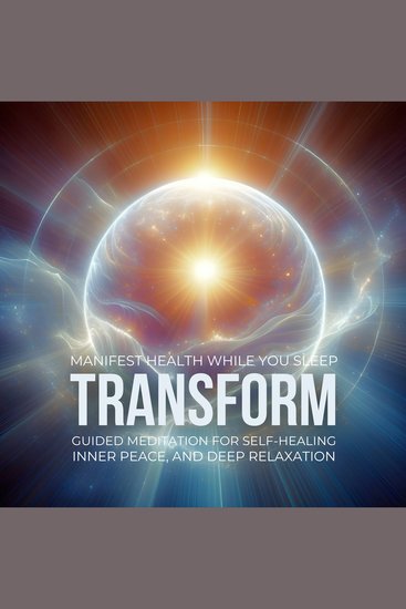 Manifest Health While You Sleep: Guided Meditation for Self-Healing Inner Peace and Deep Relaxation - Center for Health & Well-Being - cover