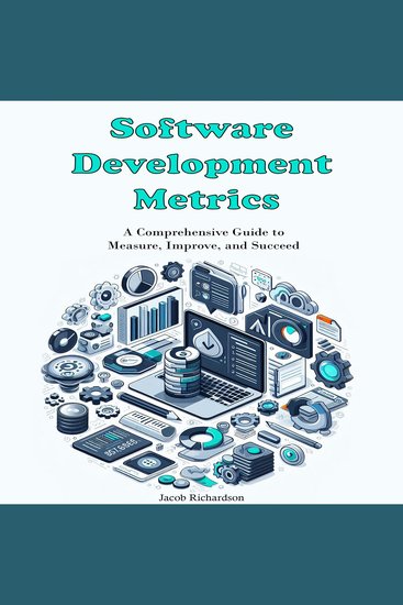 Software Development Metrics - A Comprehensive Guide to Measure Improve and Succeed - cover