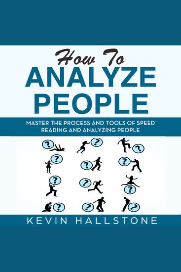 How to Analyze People - Master The Process And Tools Of Speed Reading And Analyzing People - cover