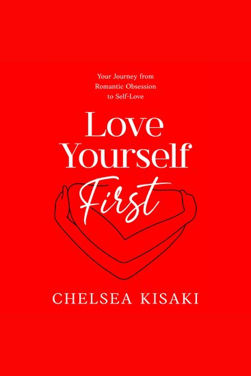 Love Yourself First: Your Journey from Romantic Obsession to Self-Love - cover