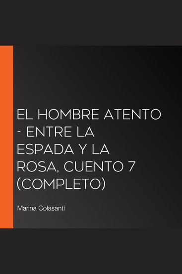 El hombre atento - Entre la espada y la rosa Cuento 7 (Completo) - cover