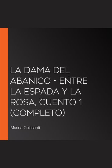 La dama del abanico - Entre la espada y la rosa Cuento 1 (Completo) - cover