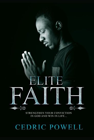 Elite Faith - Strengthen Your Conviction in God and Win in Life - cover