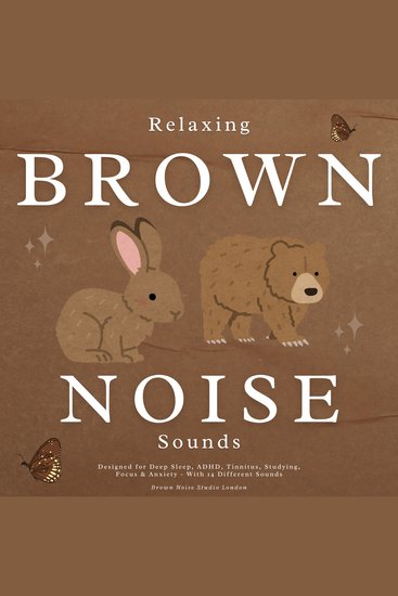 Relaxing Brown Noise Sounds - Designed for Deep Sleep ADHD Tinnitus Studying Focus & Anxiety - With 14 Different Sounds - cover