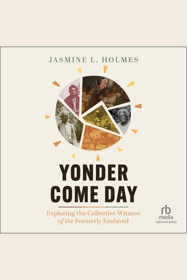 Yonder Come Day - Exploring the Collective Witness of the Formerly Enslaved - cover