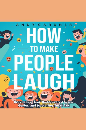 How to Make People Laugh: Discovering Your Undiscovered Comic Genius and Mastering Small Talk - cover