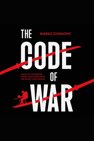 The Code of War - Grow as a developer assert your dominance and obliterate your enemies - cover