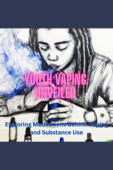 Youth Vaping Unveiled - Exploring Motivations Behind Vaping and Substance Use - cover
