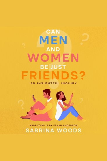 Can Men and Women Be Just Friends? - An Insightful Inquiry - cover