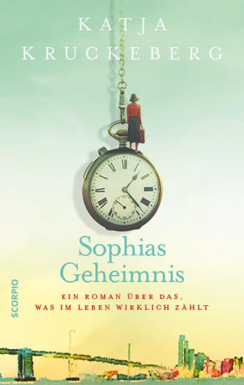 Sophias Geheimnis - Ein Roman über das was im Leben wirklich zählt - cover