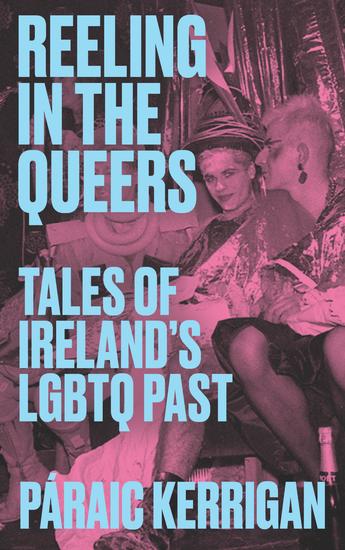 Reeling in the Queers - Tales of Ireland's LGBTQ Past - cover