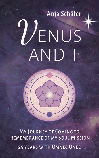 Venus and I - My Journey of Coming to Remembrance of my Soul Mission: 25 years with Omnec Onec - cover