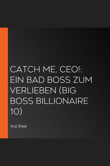 Catch me CEO!: Ein Bad Boss zum Verlieben (Big Boss Billionaire 10) - cover