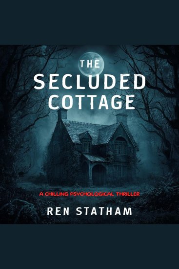 The Secluded Cottage - A Chilling Psychological Thriller - cover