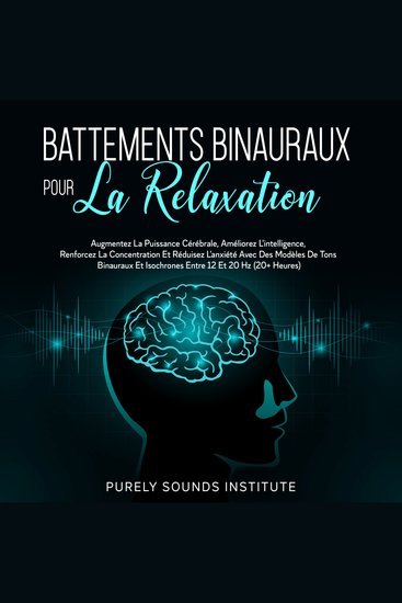 Battements Binauraux pour la Relaxation : Augmentez la Puissance Cérébrale Améliorez l'Intelligence Renforcez la Concentration et Réduisez l'Anxiété avec des Modèles de Tons Binauraux et Isochrones entre 12 et 20 Hz (20+ Heures) - cover