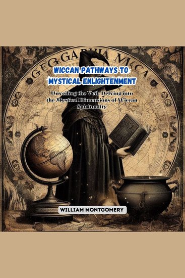 Wiccan Pathways to Mystical Enlightenment - Unveiling the Veil: Delving into the Mystical Dimensions of Wiccan Spirituality - cover