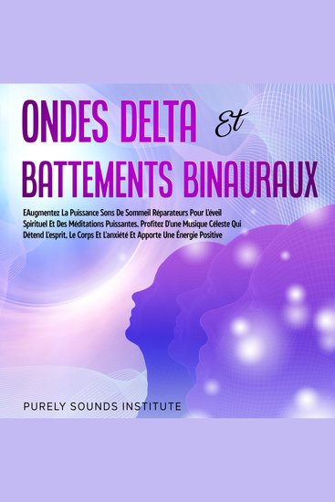 Ondes Delta et Battements Binauraux : Sons de Sommeil Réparateurs pour l'Éveil Spirituel et des Méditations Puissantes Profitez d'une Musique Céleste qui Détend l'Esprit le Corps et l'Anxiété et Apporte une Énergie Positive - cover