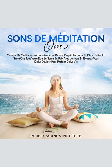 Sons de Méditation Om : Musique de Méditation Réconfortante qui Détend l'Esprit le Corps et l'Âme Faites en Sorte que Tout Votre Être se Sente en Paix avec l'Univers et Éloignez-vous de la Douleur pour Profiter de la Vie - cover