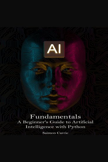 AI Fundamentals - A Beginner's Guide to Artificial Intelligence with Python - cover