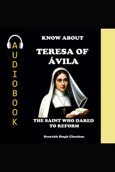 Know about "teresa of ávila" - the saint who dared to reform - cover