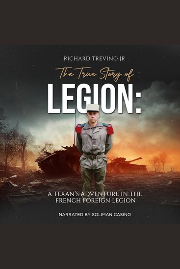 The True Story of Legion - A Texans Adventure in the French Foreign Legion - cover