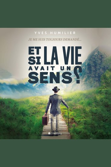 Et si la vie avait un sens ? - Je me suis toujours demandé - cover