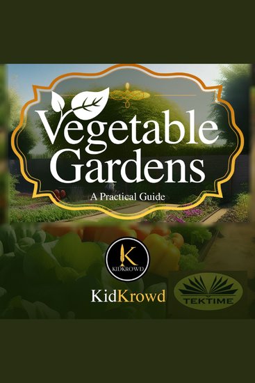 VEGETABLE GARDENS - A Practical Guide - cover