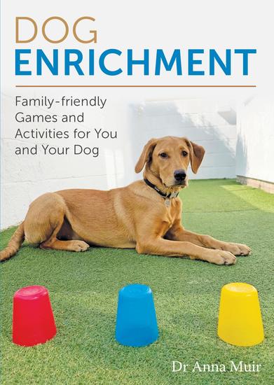 Dog Enrichment - Family-friendly Games and Activities for You and Your Dog - cover