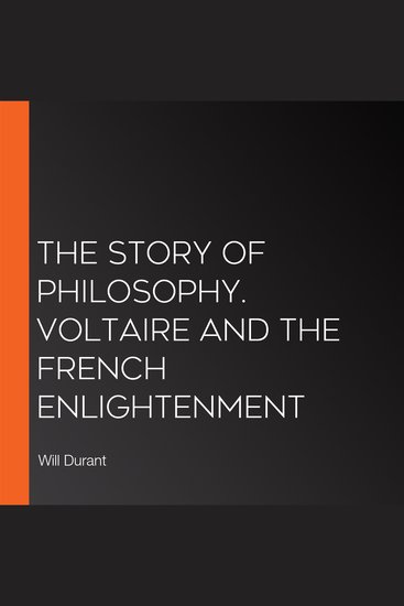The Story of Philosophy Voltaire and the French Enlightenment - cover