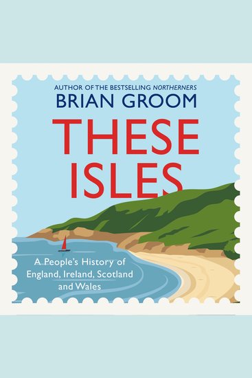 These Isles: A People’s History of England Ireland Scotland and Wales - cover