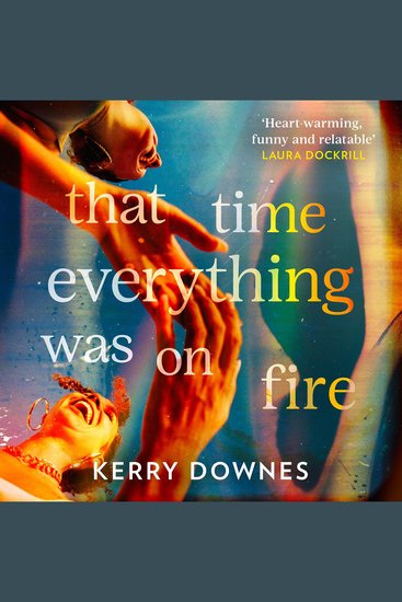 That Time Everything Was On Fire: The hilarious heartwarming literary fiction debut for 2026 - cover