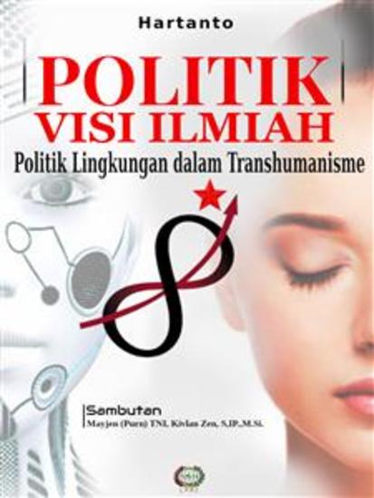 Politik Visi Ilmiah:Politik Lingkungan dalam Transhumanisme - cover