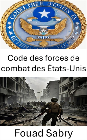 Code des forces de combat des États-Unis - Maîtriser la stratégie militaire et les opérations de combat - cover