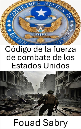 Código de la fuerza de combate de los Estados Unidos - Dominar la estrategia militar y las operaciones de combate - cover