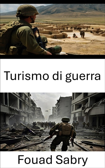 Turismo di guerra - Esplorare le zone di conflitto e l’impatto sulla sicurezza globale - cover