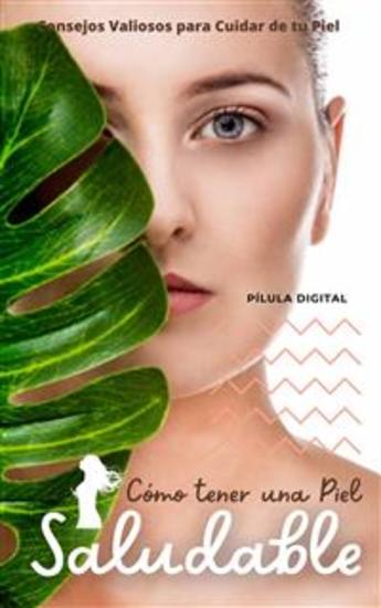 Cómo Tener Una Piel Saludable - Consejos Valiosos Para Cuidar De Tu Piel - cover