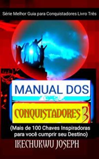 Manual Dos Conquistadores 3 - (Mais De 100 Chaves Inspiradoras Para Você Cumprir Seu Destino) - cover