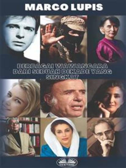 Berbagai Wawancara Dari Sebuah Dekade Yang Singkat - Mengenal Lebih Dekat Tokoh-Tokoh Terkemuka Abad Ke-20 Dari Dunia Politik Budaya Dan Seni - cover