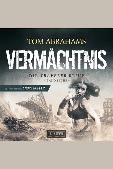 VERMÄCHTNIS (Traveler 6) - postapokalyptischer Roman - cover