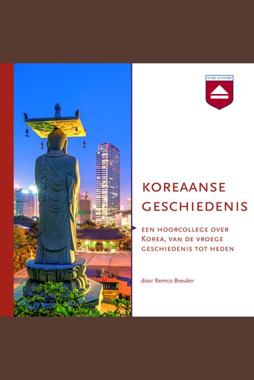 Koreaanse geschiedenis - Een hoorcollege over Korea van de vroege geschiedenis tot heden - cover