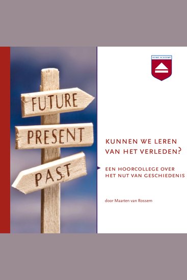 Kunnen we leren van het verleden? - Een hoorcollege over het nut van geschiedenis - cover