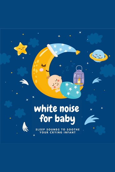 White Noise For Baby - Baby White Noise - Sleep Sounds to Soothe Crying Infant - Steady Sound Sleep Aid - 9 Hours - cover