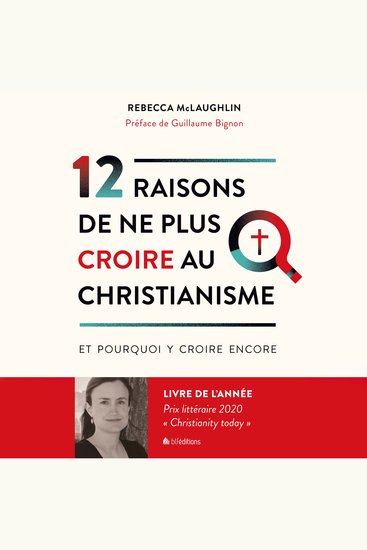 12 raisons de ne plus croire au christianisme - Et pourquoi y croire encore - cover