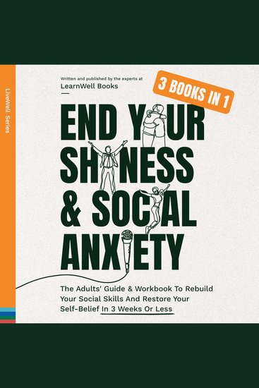End Your Shyness & Social Anxiety - The Adults' Guide & Workbook To Rebuild Your Social Skills And Restore Your Self-Belief In 3 Weeks Or Less - cover