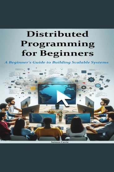 Distributed Programming for Beginners - Advanced Techniques for Scalable System Architecture - cover