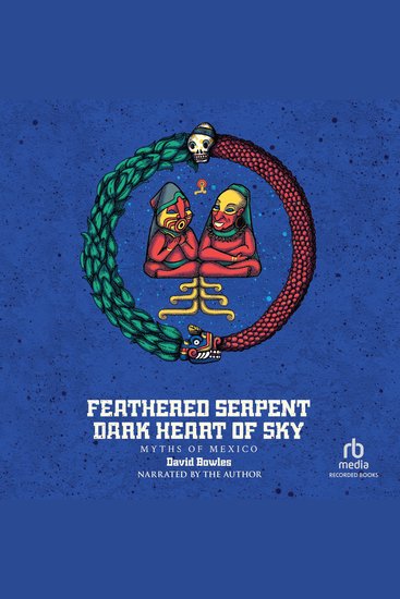 Feathered Serpent Dark Heart of Sky - Myths of Mexico - cover